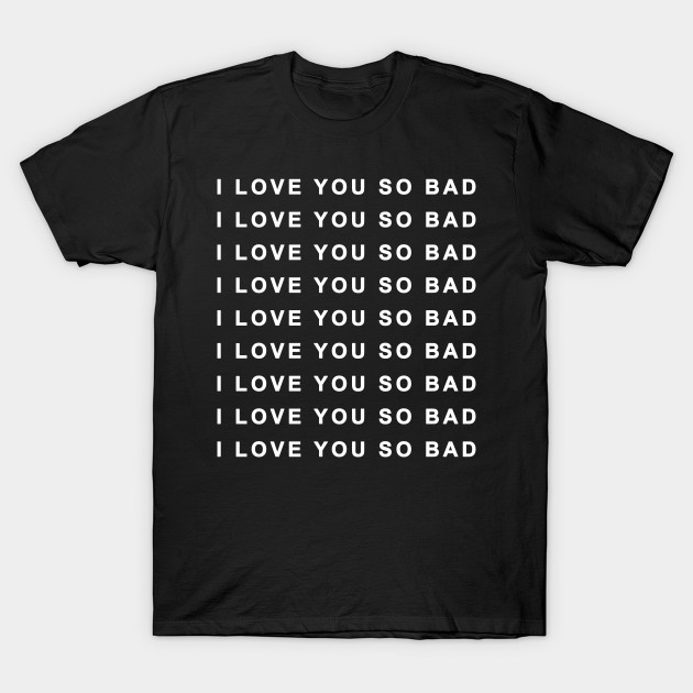 i love you so bad by Ramy Art